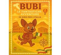 Bubi. Le fantastiche avventure in giro per l'Italia. Ediz. illustrata