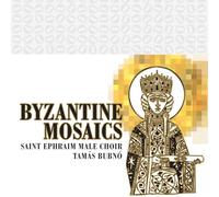 Bubno/ Saint Ephraim Male Choir - Byzantine Mosaics