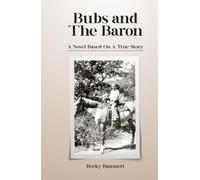Bubs And The Baron: A Novel Based on a True Story