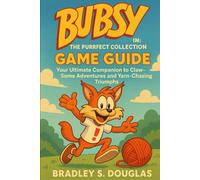 Bubsy in: The Purrfect Collection Game Guide: Your Ultimate Companion to Claw-Some Adventures and Yarn-Chasing Triumphs