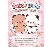 Bubu & Dudu colors of love: A relaxing coloring book for couples who want to rediscover calm, connection, and tenderness together