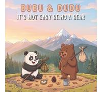 Bubu & Dudu:It's Not Easy Being a Bear: A Cute and Funny Picture Book for Kids Ages 3-7 about Friendship, Adventure, and Discovering Why Home is Best! (A Cozy Bedtime Story)