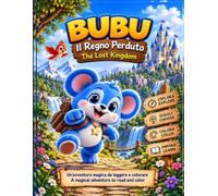 BUBU - Il Regno Perduto: Un’avventura bilingue Italiano-Inglese da leggere, colorare e scegliere