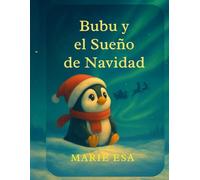 Bubu y el Sueño de Navidad: Un cuento de Navidad para niños sobre sueños, amistad y valentía
