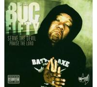 Buc Fifty - Serve the Devil,Praise the Lord