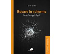 Bucare lo schermo. Psicoanalisi e oggetti digitali