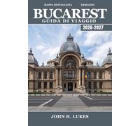 BUCAREST Guida di viaggio 2026-2027: Caffè del centro storico, storia del comunismo e fughe del fine settimana in Transilvania