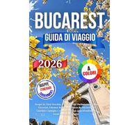 Bucarest Guida Di Viaggio 2026: Scopri la Città Vecchia, il Palazzo del Parlamento, Calea Victoriei, l'Ateneo Romeno, il Parco Re Michele I, i ... approfondimenti locali e consigli pratici.