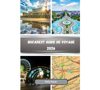 Bucarest Guide de voyage 2026
