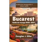 Bucarest Guide de voyage 2026-2027
