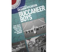 Buccaneer Boys: True Tales by Those Who Flew 'The Last All-British Bomber': 4