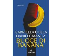 Bucce di banana - Colla Gabriella, Manca Daniele