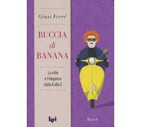 Buccia di banana. Lo stile e l'eleganza dalla A alla Z