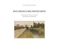 Buccinasco nel Novecento. «Microstoria» di un comune del sudovest milanese