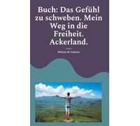 Buch: Das Gefühl zu schweben. Mein Weg in die Freiheit. Ackerland.