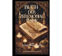Buch der Zeremonialmagie: Ein vollständiges Grimoire