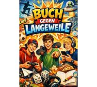 Buch gegen Langeweile: Dein Rettungsbuch gegen Langeweile [alleine oder zu zweit] - super geeignet für Teens