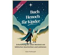 Buch Henoch für Kinder: Erforschung der alten Weisheit mit biblischen Geschichten und Lektionen