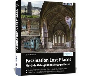 Buch Il fascino dei luoghi perduti: fotografare abilmente luoghi morbosi