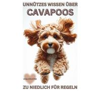 Buch Unnützes Wissen über den Cavapoo / Cavoodle, Lustige Fakten, Fellpflege, Erziehung & Eigenarten, Mix aus Cavalier King Charles Spaniel & Pudel: ... Neuerscheinung, Kalender, Fell, Welpe, Mum