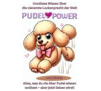 Buch Unnützes Wissen über Pudel, Lustige Fakten, verrückte Geschichten & charmant nutzloses Wissen über die klügste Frisur der Hundewelt: Skurrile ... Accessoires, Erziehung, Hunde, Welpe