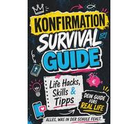 Buch zur Konfirmation für Jungen und Mädchen - dein Guide mit Survival Tipps & Live Hacks - alles was du nun wissen musst als modernes Geschenkbuch