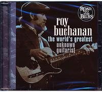 BUCHANAN, ROY - WORLD'S GREATEST UNKNOWN.