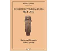 Bucharest Egyptological studies. BES 1. The faces of life, death,