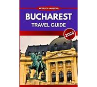 Bucharest Travel Guide 2026: From Landmarks to Local Secrets: All in One Guide