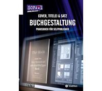 Buchgestaltung - Cover, Titelei und Satz / Vom Manuskript bis zum fertigen Buch: Praxisbuch für Selfpublisher: 5