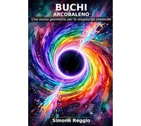 Buchi Arcobaleno: Una nuova geometria per le singolarità cosmiche