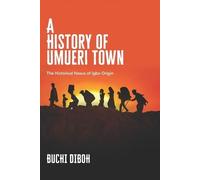 Buchi Diboh A History of Umueri Town (Tascabile)
