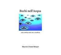Buchi nell'acqua. Tutto cambia solo se si modifica
