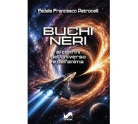 Buchi neri. Ai confini dell'universo e dell'anima
