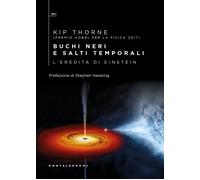 Buchi neri e salti temporali. L'eredità di Einstein - Thorne Kip