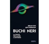 Libri Brian Cox / Jeff Forshaw - Buchi Neri. La Chiave Per Capire L'universo