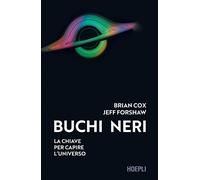 Libri Brian Cox / Jeff Forshaw - Buchi Neri. La Chiave Per Capire L'universo