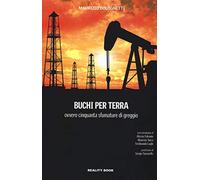 Buchi per terra ovvero cinquanta sfumature di greggio