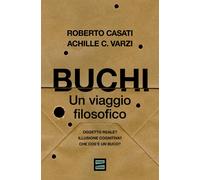 Buchi. Un viaggio filosofico - Casati Roberto, Varzi Achille C.