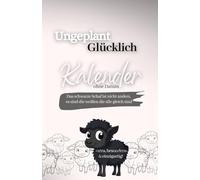 Buchkalender ohne Datum - Ungeplant Glücklich: Wochenplaner ohne Datum zum Selbstausfüllen, Monatsplaner, Motivationsjournal mit Dankbarkeitstagebuch ... - Ziele setzen. Jahreskalender für Frauen