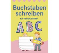 Buchstaben schreiben für Vorschulkinder: Lerne die Buchstaben von A-Z kennen mit diesem Übungsbuch für Vorschulkinder | Buchstaben lernen leicht gemacht | Größe ca. DIN A4