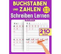 Buchstaben Und Zahlen Schreiben Lernen Ab 3 Jahren: Buchstaben und Zahlen Übungsbuch für Vorschulkinder, Kindergartenkinder und Kinder ab 3 Jahren - A-Z, 0-9 und Alphabet Schreibübung