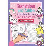 Buchstaben und Zahlen Schreiben mit Einhörnern - Für Linkshänder: So Lernen Linkshändige Kinder Buchstaben und Zahlen Spielend Leicht | Perfekt für ... für Kindergarten, Vorschule und 1. Klasse