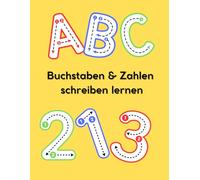 Buchstaben & Zahlen schreiben lernen: A4, 36 Seiten, pro Seite ein Buchstabe oder eine Zahl, Schulanfang, Vorschule, Geschenk