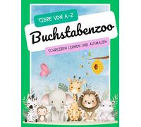 Buchstabezoo - Tiere von A-Z: Schreiben, Lernen, Ausmalen