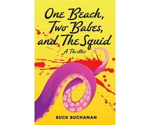 Buck Buchanan One Beach, Two Babes, and The Squid (Copertina rigida)