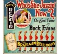 Buck Evans - Who S She Jazzin Now