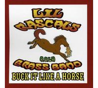 Buck It Like a Horse by Lil' Rascals Brass Band (2008-01-22)