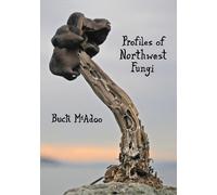 Buck McAdoo Profiles of Northwest Fungi (Tascabile)