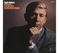 Buck Owens & His Buckaroos - I've Got You On My Mind Again
